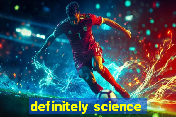 definitely science