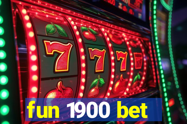 fun 1900 bet