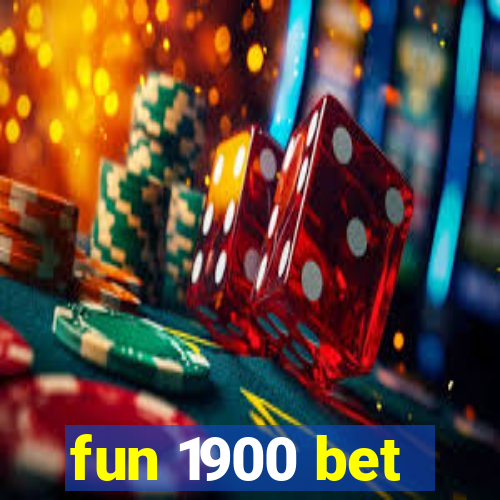 fun 1900 bet