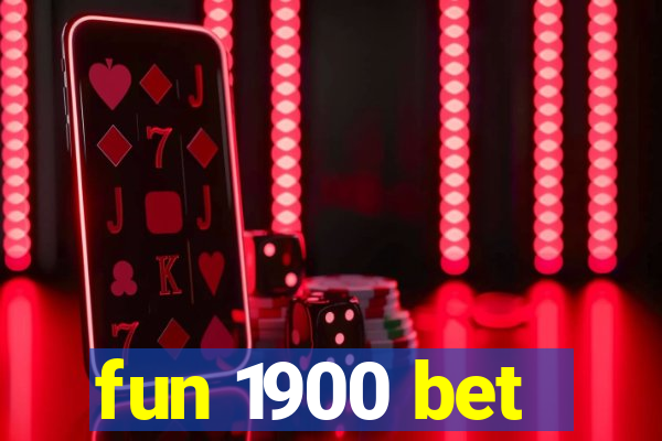fun 1900 bet