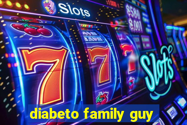diabeto family guy