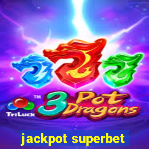 jackpot superbet