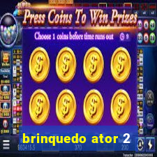 brinquedo ator 2