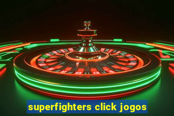 superfighters click jogos