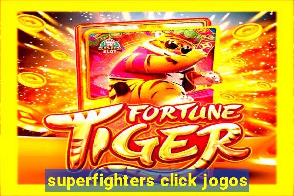 superfighters click jogos