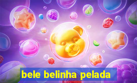 bele belinha pelada