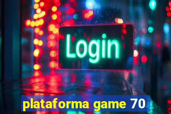 plataforma game 70