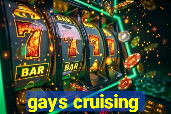 gays cruising
