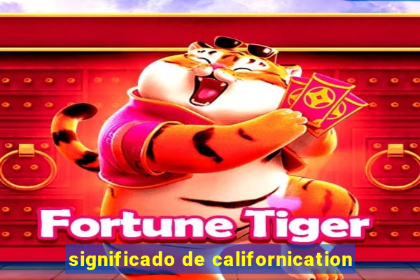 significado de californication