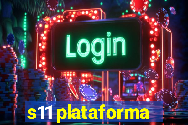 s11 plataforma