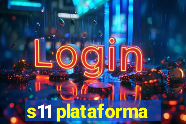 s11 plataforma