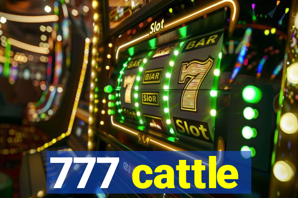 777 cattle