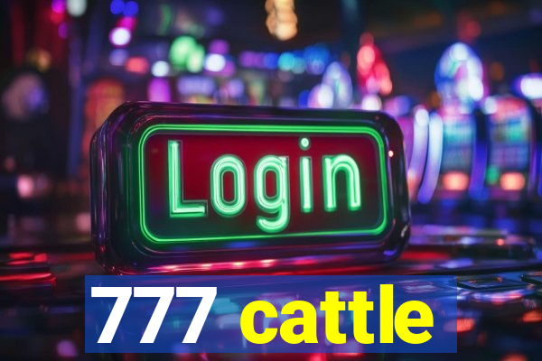 777 cattle