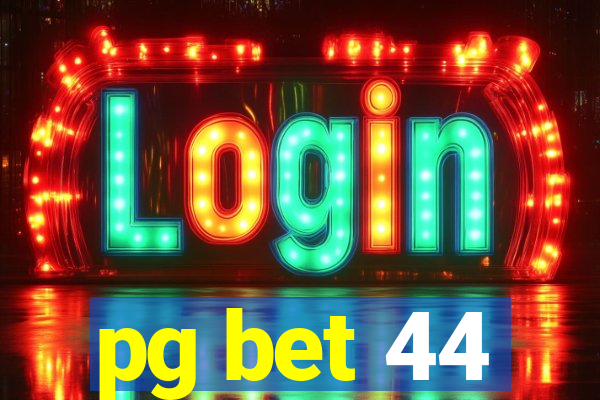 pg bet 44