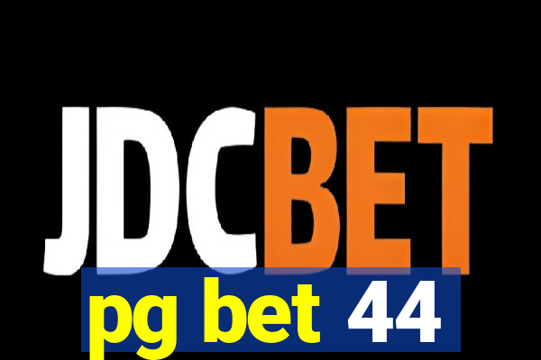 pg bet 44