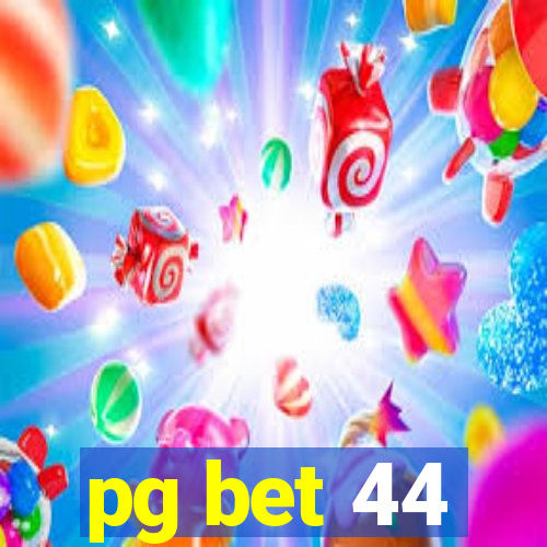 pg bet 44