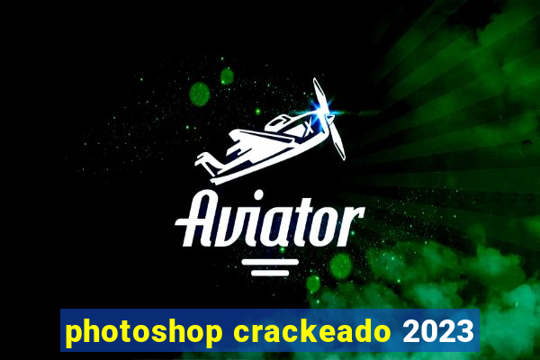 photoshop crackeado 2023