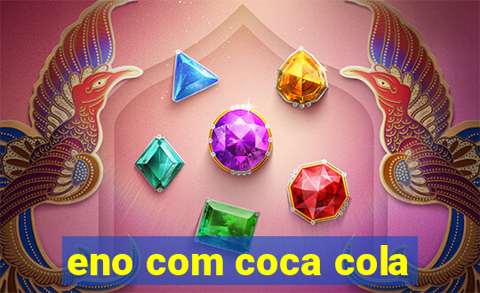eno com coca cola