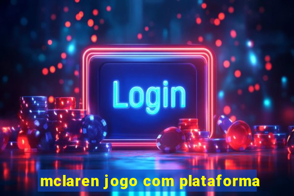 mclaren jogo com plataforma