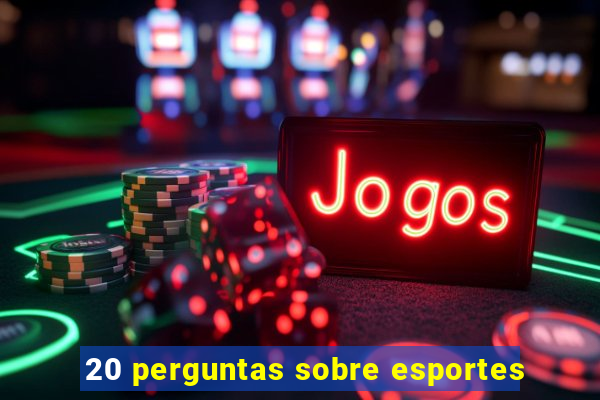 20 perguntas sobre esportes