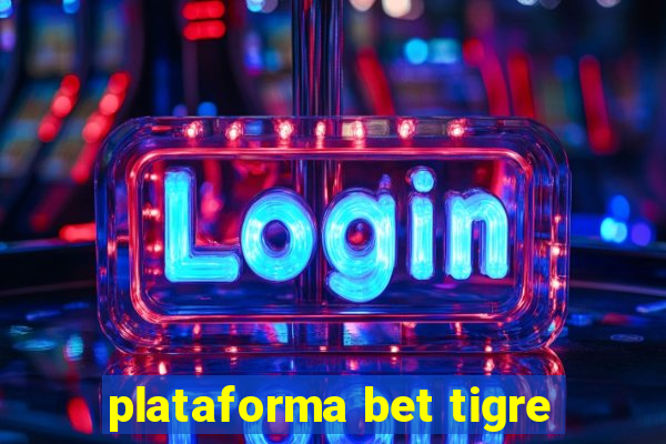 plataforma bet tigre