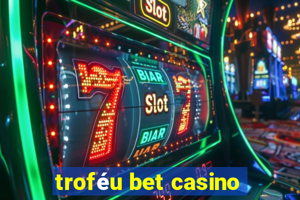 troféu bet casino