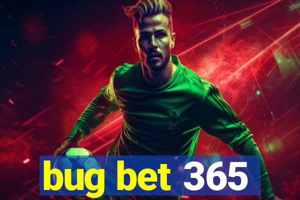 bug bet 365
