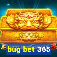 bug bet 365