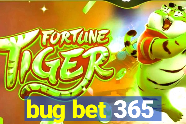 bug bet 365