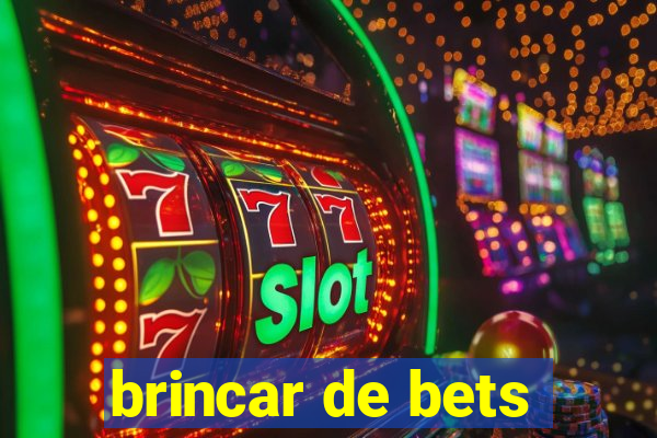 brincar de bets