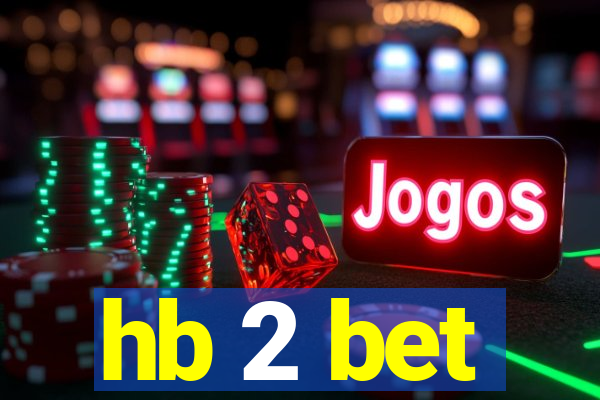 hb 2 bet