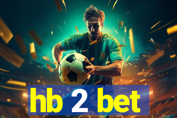 hb 2 bet