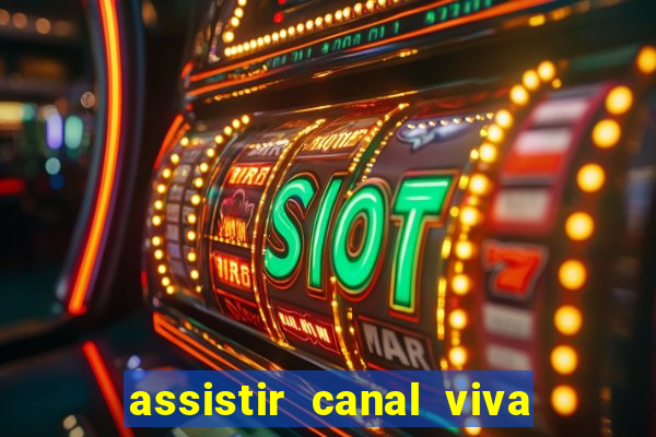 assistir canal viva online gratis