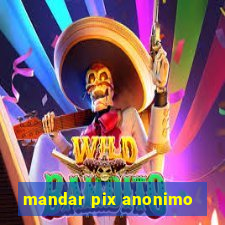 mandar pix anonimo