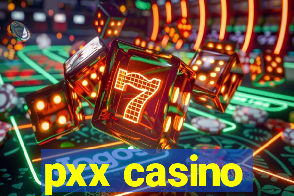 pxx casino