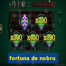 fortuna de nobru