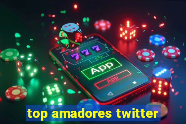 top amadores twitter