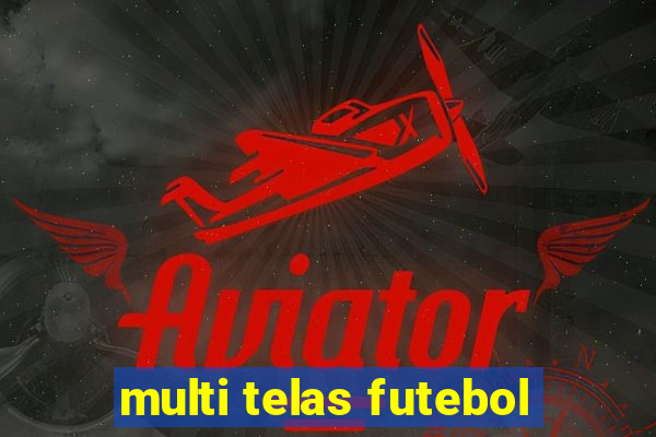 multi telas futebol