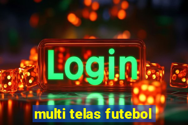 multi telas futebol