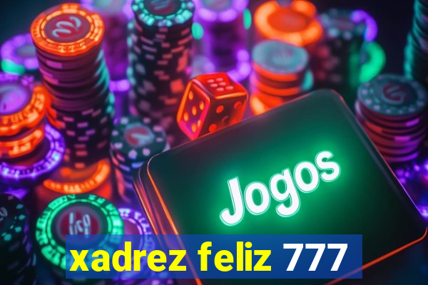 xadrez feliz 777