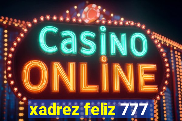 xadrez feliz 777