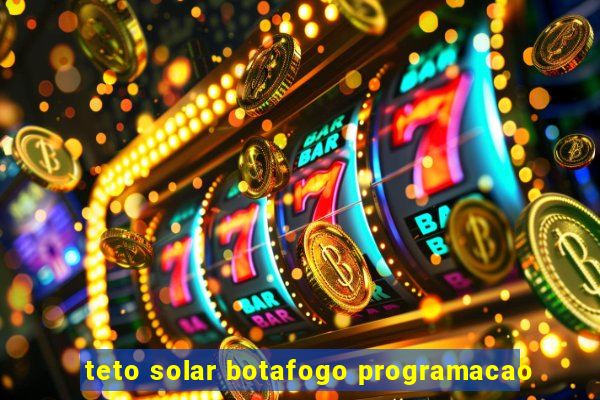 teto solar botafogo programacao