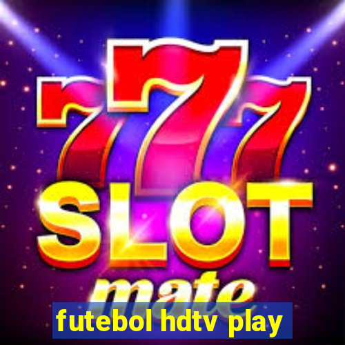 futebol hdtv play