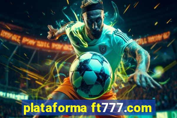plataforma ft777.com