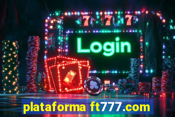 plataforma ft777.com
