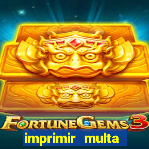 imprimir multa detran mg