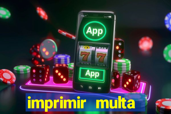 imprimir multa detran mg