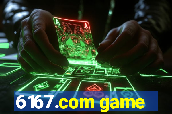 6167.com game