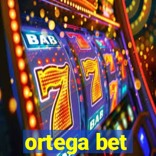 ortega bet