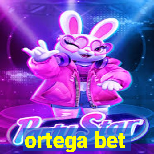 ortega bet